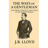 The Ways of A Gentleman: Mastering Etiquette and Grace In The Modern World
