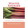 Winter Rhubarb: Culture and Marketing