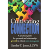 Cultivating Connection: a practical guide for personal and relationship growth in ethical non-monogamy