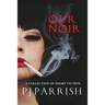 Our Noir: A collection of short stories and a novella