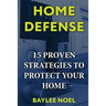 Home Defense: 15 Proven Strategies to Protect Your Home