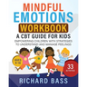 Mindful Emotions Workbook: A CBT Guide for Kids
