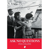 Ask No Questions