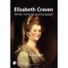 Elizabeth Craven: Writer, Feminist and European