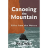 Canoeing the Mountain Gifts from the Waters