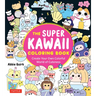 The Super Kawaii Coloring Book: Create Your Own Colorful World of Cuteness