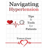 Navigating Hypertension: Tips & Tools for Patients: Tips & Tools for Pat: Tips & Tools for P