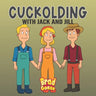 Cuckolding: with Jack and Jill