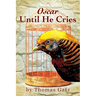 Oscar Until He Cries