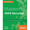 Mastering AWS Security: Create and maintain a secure cloud ecosystem