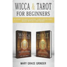 Wicca & Tarot for Beginners: A Guide To Spellcasting, Fortunetelling, Magic Rituals And More!