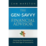 The Gen-Savvy Financial Advisor: Advising the Generations in the New Age of Uncertainty