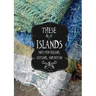 These Islands: Knits from Ireland, Scotland, and Britain