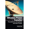 Wireless Power Transfer: Foundations, Innovations and New Probes