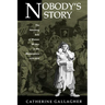 Nobody's Story: The Vanishing Acts of Women Writers in the Marketplace, 1670-1920 Volume 31