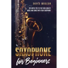 Saxophone for Beginners: Top-Notch Tips to Play High-Quality Music and Songs with Your Saxophone