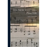 The New Scottish Psalter: Being the Book of Psalms Marked for Expressive Singing With Tunes Contained in "Church Melodies"