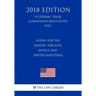Guides for the Jewelry, Precious Metals, and Pewter Industries (US Federal Trade Commission Regulation) (FTC) (2018 Edition)