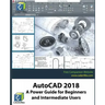 AutoCAD 2018: A Power Guide for Beginners and Intermediate Users