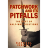 Patchwork and Its Pitfalls: The Cost of Half-Way Solutions