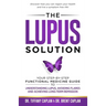 The Lupus Solution: Your Step-By-Step Functional Medicine Guide to Understanding Lupus, Avoiding Flares and Achieving Long-Term Remission