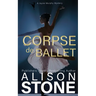 Corpse de Ballet: A Jayne Murphy Mystery