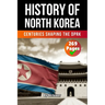 The History of North Korea: Centuries Shaping the DPRK