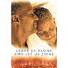 Leave Us Alone and Let Us Shine