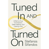 Tuned in and Turned on: A Path to True Connection, Deep Healing, and Lasting Love