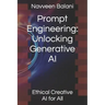 Prompt Engineering: Unlocking Generative AI: Ethical Creative AI for All