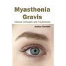 Myasthenia Gravis: Clinical Concepts and Treatments