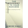 The Doorway to Your Success: 5 Keys to Unlocking Your Door