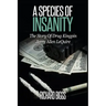 A Species Of Insanity: The Story of Drug Kingpin Jerry Allen LeQuire