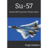 Su-57: Russia's Fifth Generation 'Stealth' Fighter