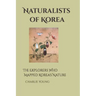 Naturalists of Korea: The Explorers Who Mapped Korea's Nature