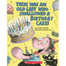 There Was an Old Lady Who Swallowed a Birthday Cake