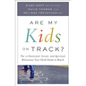 Are My Kids on Track?: The 12 Emotional, Social, and Spiritual Milestones Your Child Needs to Reach