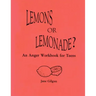 Lemons or Lemonade?: An Anger Workbook for Teens