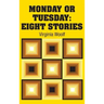 Monday or Tuesday: Eight Stories