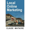 Local Online Marketing: Small Business Online Advertising For Retail And Service Businesses