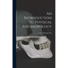 An Introduction To Physical Anthropology