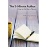 The Five Minute Author: How to Write a Novel