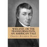 Wieland, or the Transformation, an American Tale