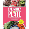 Enlighten Your Plate: Plant-Based & Gluten-Free Recipes from the Beloved Ezra's Enlightened Café