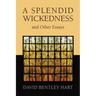 A Splendid Wickedness and Other Essays