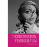 Deconstruction, Feminism, Film