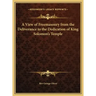 A View of Freemasonry from the Deliverance to the Dedication of King Solomon's Temple