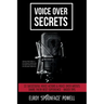 Voice Over Secrets: 22 Successful Voice Actors & Voice Over Artists Share Their Best Experience-based Tips