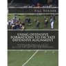 Using Offensive Formations to Dictate Defensive Alignment: Manipulating the 4-2-5, 4-3, 3-4, 3-3-5 and Bear Defenses with No Tight End and Tight End F