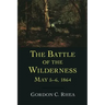 The Battle of the Wilderness May 5-6, 1864